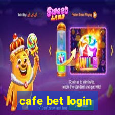 cafe bet login